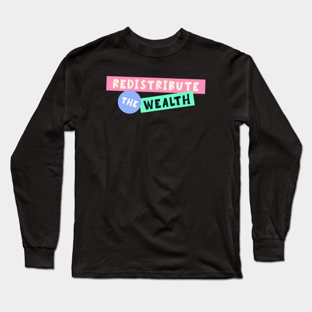 Redistribute The Wealth - Socialist Long Sleeve T-Shirt by Football from the Left